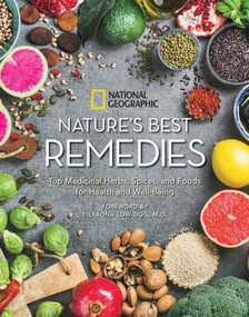 Nature's Best Remedies (Top Medicinal Herbs, Spices, and Foods for Health and Well-Being) by National Geographic, 9781426218927