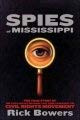 Spies of Mississippi (The True Story of the Spy Network that Tried to Destroy the Civil Rights Movement) - 9781426306570 by Rick Bowers, 9781426306570