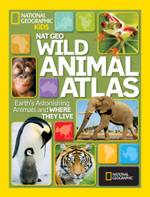 Nat Geo Wild Animal Atlas (Earth's Astonishing Animals and Where They Live) - 9781426307997 by National Geographic, 9781426307997