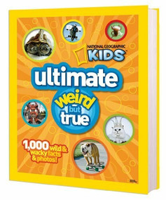 NG Kids Ultimate Weird but True (1,000 Wild & Wacky Facts and Photos) by National Geographic, 9781426309786
