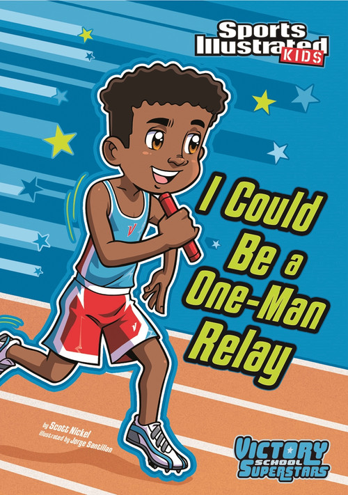 I Could Be a One-Man Relay - 9781434238672 by Scott Nickel, Jorge Santillan, 9781434238672