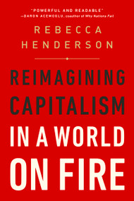 Reimagining Capitalism in a World on Fire - 9781541730144 by Rebecca Henderson, 9781541730144