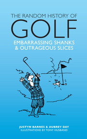 Random History Of Golf by Justyn Barnes, Aubrey Day, Tony Husband, 9781853759925