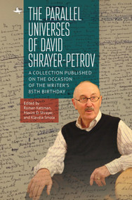 The Parallel Universes of David Shrayer-Petrov (A Collection Published on the Occasion of the Writer's 85th Birthday) by Roman Katsman, Maxim D. Shrayer, Klavdia Smola, 9781644695272