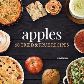 Apples (50 Tried & True Recipes) by Julia Rutland, 9781591939078