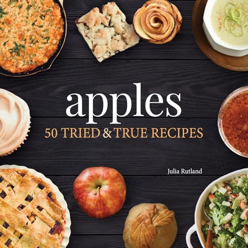 Apples (50 Tried & True Recipes) by Julia Rutland, 9781591939078