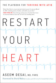 Restart Your Heart (The Playbook for Thriving with AFib) by Aseem Desai, 9781626347083