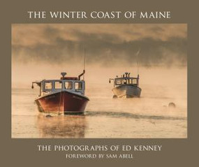The Winter Coast of Maine (The Photographs of Ed Kenney) by Ed Kenney, Sam Abell, 9780998556581