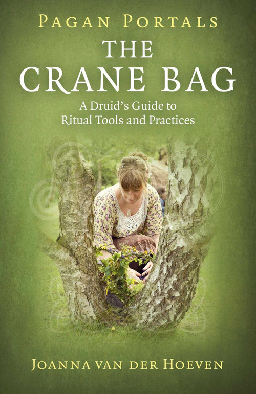 Pagan Portals: The Crane Bag (A Druid's Guide to Ritual Tools and Practices) by Joanna van der Hoeven, 9781785355738