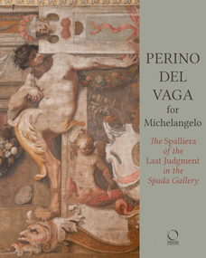 Perino del Vaga for Michelangelo (The Spalliera of the Last Judgment in the Spada Gallery) by Barbara Agosti, Silvia Ginzburg, 9788833671277