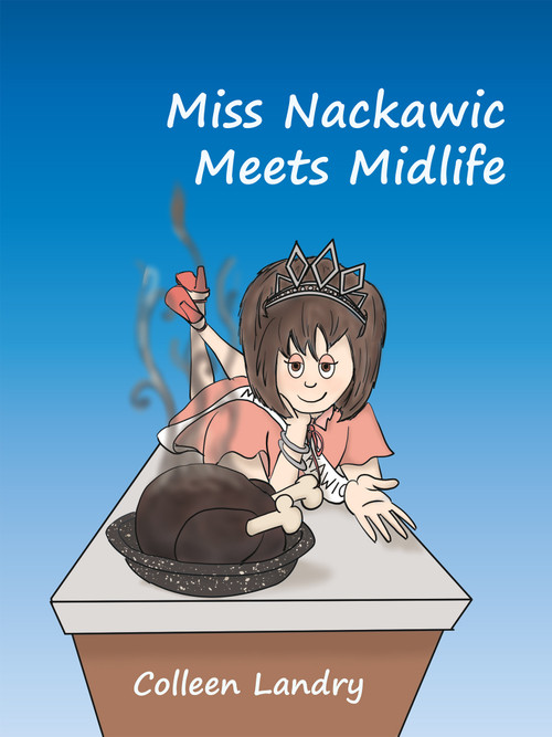 Miss Nackawic Meets Midlife by Colleen Landry, 9780995938434