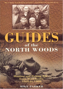 Guides of the North Woods by Mike Parker, 9781551095073