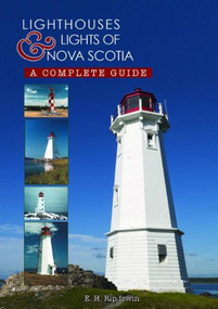 Lighthouses and Lights of Nova Scotia by E H Rip Irwin, 9781551098487