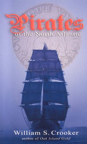 Pirates of the North Atlantic by William S. Crooker, 9781551095134