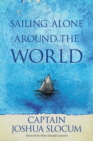 Sailing Alone Around the World (Nimbus) by Captain Joshua Slocum, Silver Donald Cameron, Thomas Fogarty, George Varian, 9781551099316