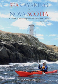 Sea Kayaking in Nova Scotia (3rd edition) (A Guide to Paddling Routes Along the Coast) by Scott Cunningham, 9781551099866