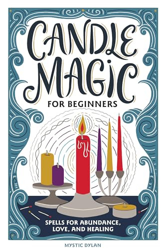 Candle Magic for Beginners (Spells for Abundance, Love, and Healing) by Mystic Dylan, 9781647398415