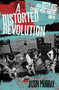 A Distorted Revolution (How Eric's Trip Changed Music, Moncton, and Me) by Jason Murray, 9781771084932