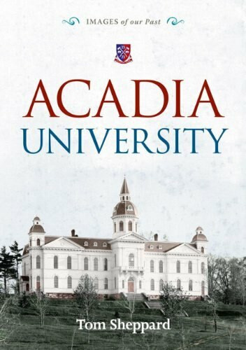 Acadia University by Tom Sheppard, 9781771080200