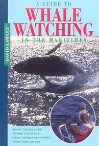 A Guide to Whale Watching in the Maritimes by David Lawley, 9781551092072