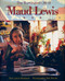 The Illuminated Life of Maud Lewis by Bob Brooks, Lance Woolaver, 9781551092171