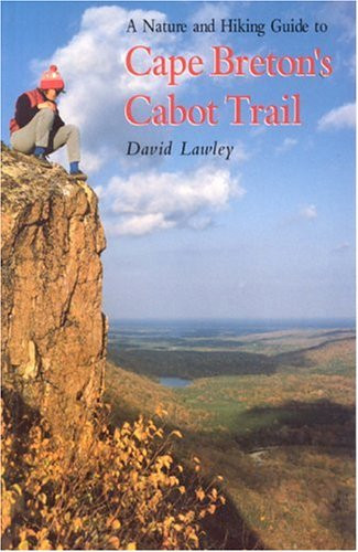 Nature & Hiking Guide To Cape Breton's Cabot Trail by David Lawley, 9781551091051