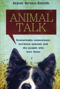 Animal Talk (Remarkable Connections between Animals and the People Who Love Them) - 9781551097787 by Joyce Grant-Smith, 9781551097787