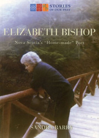 Elizabeth Bishop (Nova Scotia's "Home-made" Poet) by Sandra Barry, 9781551098234