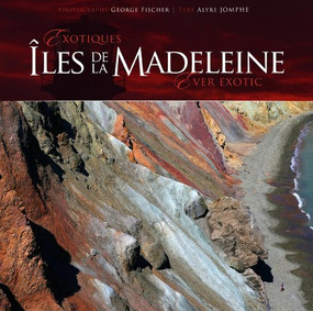 Exotiques Îles De La Madeleine Ever Exotic by George Fischer, 9781551099781