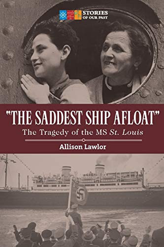 The Saddest Ship Afloat (The Tragedy of the MS St. Louis) by Allison Lawlor, 9781771083997