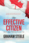 The Effective Citizen (How to Make Politicians Work for You) by Graham Steele, 9781771085311