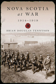 Nova Scotia at War, 1914-1919 by Brian Douglas Tennyson, 9781771085236