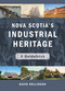 Nova Scotia's Industrial Heritage (A Guidebook) by David Rollinson, 9781771085175