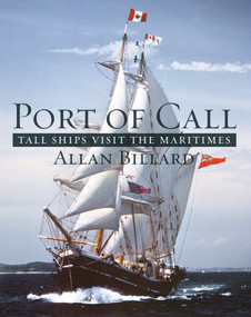 Port of Call (Tall Ships Visit the Maritimes) by Allan Billard, 9781771085052