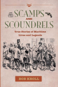 Scamps and Scoundrels (True Stories of Maritime Lives and Legends) by Bob Kroll, 9781771080347