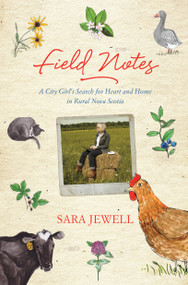 Field Notes (A City Girl's Search for Heart and Home in Rural Nova Scotia) by Sara Jewell, 9781771084192