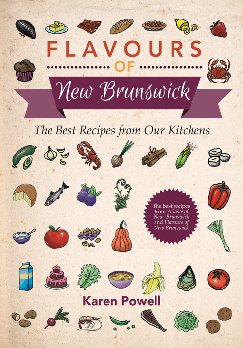 Flavours of New Brunswick (The Best Recipes from Our Kitchens) by Karen Powell, 9781771084888