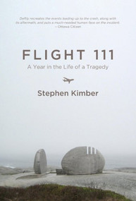 Flight 111 (A Year in the Life of a Tragedy) by Stephen Kimber, 9781771080842