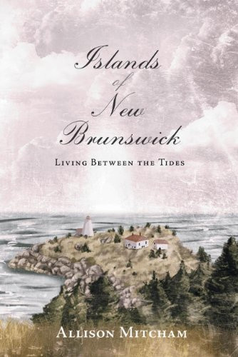 Islands of New Brunswick by Allison Mitcham, 9781771080224