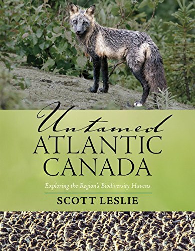 Untamed Atlantic Canada (Exploring the Region's Biodiversity Havens) by Scott Leslie, 9781771084161