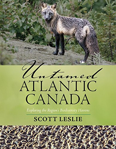 Untamed Atlantic Canada (Exploring the Region's Biodiversity Havens) by Scott Leslie, 9781771084161