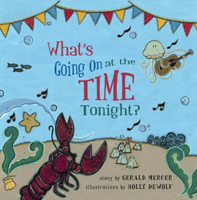 What's Going On at the Time Tonight? by Gerald Mercer, Holly DeWolf, 9781771080040
