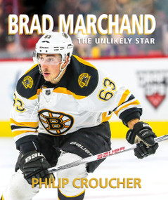 Brad Marchand (The Unlikely Star) by Philip Croucher, 9781771086851