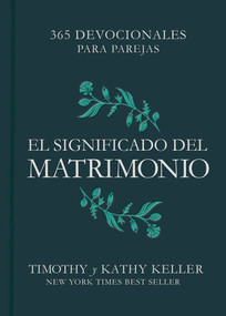 El significado del matrimonio (365 devocionales para parejas) (Spanish Edition) by Timothy Keller, Kathy Keller, 9781087706504