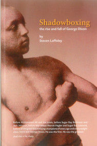 Shadowboxing (The Rise and Fall of George Dixon) by Steven Laffoley, 9781897426449