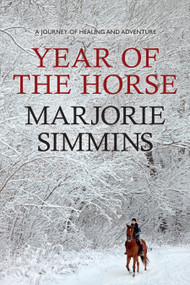 Year of the Horse (A Journey of Healing and Adventure) - 9781897426906 by Marjorie Simmins