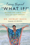Living Beyond “What If?” (Release the Limits and Realize Your Dreams) by Shirley Davis, 9781523093267