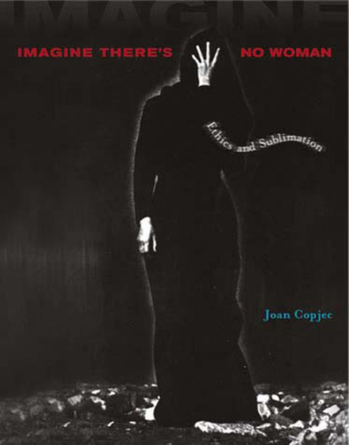 Imagine There's No Woman (Ethics and Sublimation) by Joan Copjec, 9780262532709