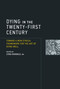 Dying in the Twenty-First Century (Toward a New Ethical Framework for the Art of Dying Well) by Lydia S. Dugdale, 9780262534598
