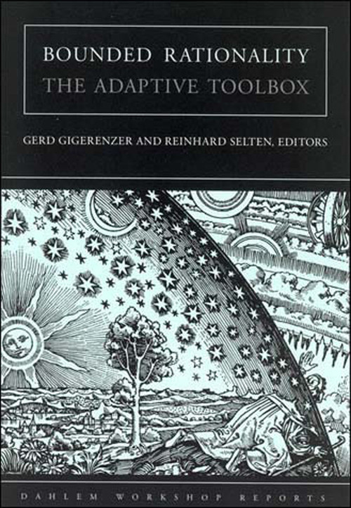 Bounded Rationality (The Adaptive Toolbox) by Gerd Gigerenzer, Reinhard Selten, 9780262571647